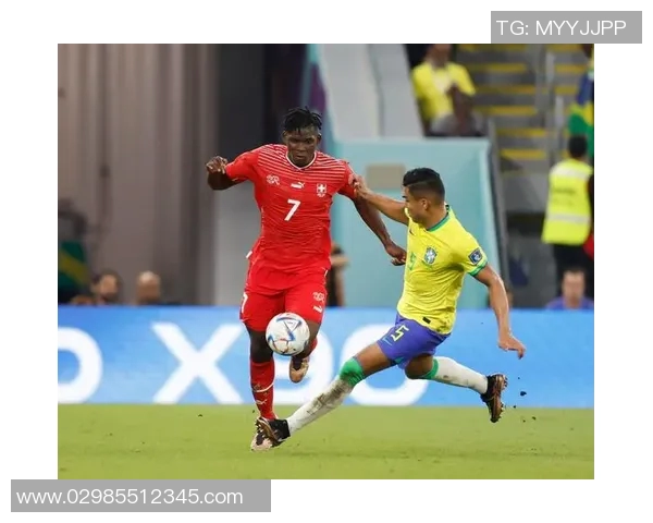 巴西与瑞士精彩对决视频集锦回顾足球盛宴瞬间