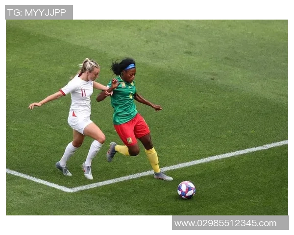 英格兰女足与喀麦隆女足精彩对决进球回顾与分析